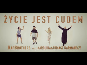 RapBrothers - Życie Jest Cudem feat. Karolina & Tomasz Karwańscy